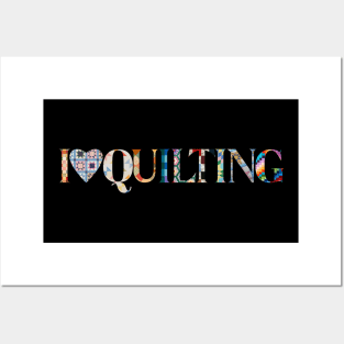 I Love Quilting Posters and Art